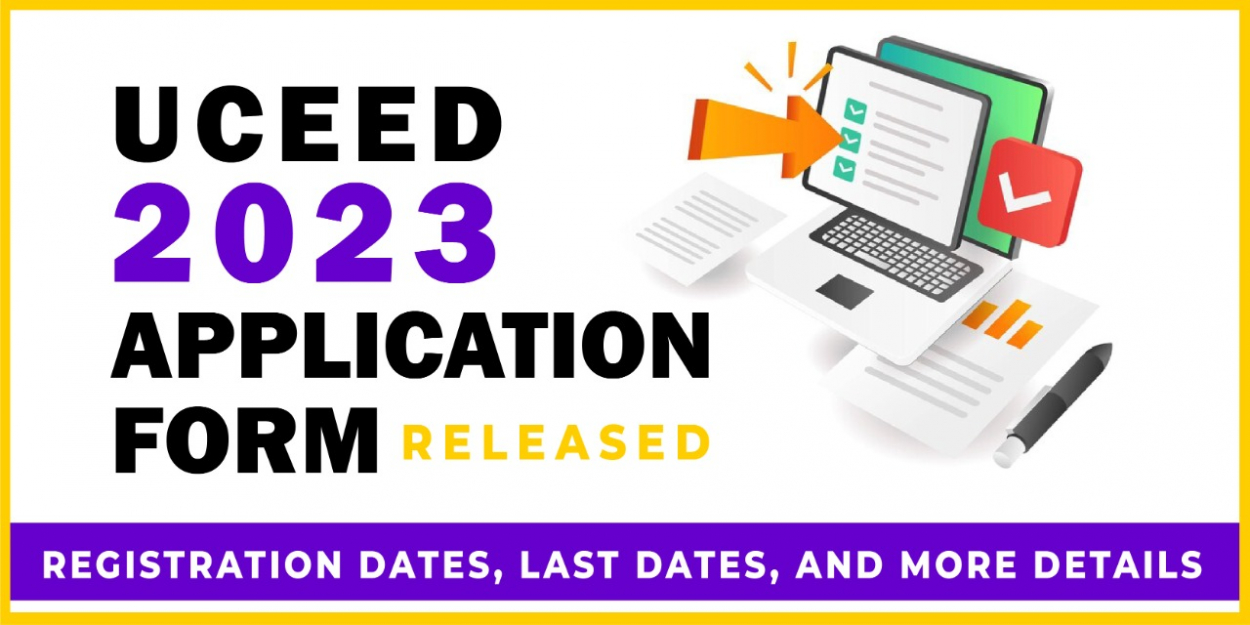 UCEED 2023 Application Form released - Registration Dates, Last Dates, and More details